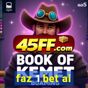 faz 1 bet ai